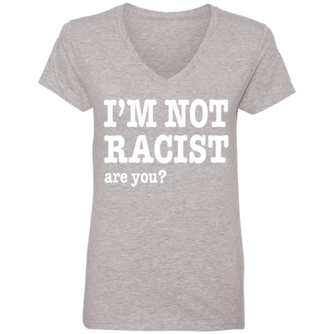 I'M NOT RACIST, ARE YOU? (Rapamania Collection) Ladies' V-Neck T-Shirt