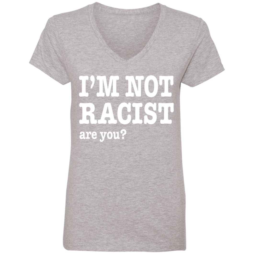I'M NOT RACIST, ARE YOU? (Rapamania Collection) Ladies' V-Neck T-Shirt