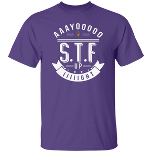Aaayoooooo S.T.F. Up IIIIIght oz. T-Shirt