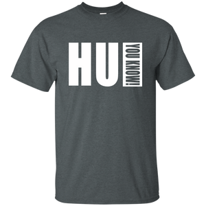 HU YOU KNOW! T-Shirt