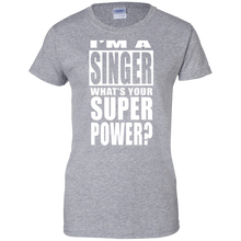 I'M A SINGER WHAT'S YOUR SUPER POWER Ladies' 100% Cotton T-Shirt