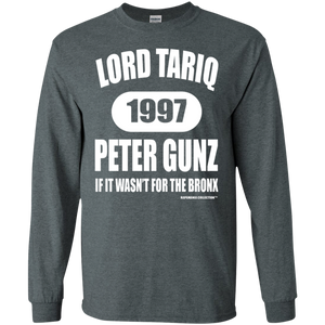 LORD TARIQ PETER GUNZ  "IF IT WAS'NT FOR THE BRONX" (Rapamania Collection) Long sleeve T-Shirt