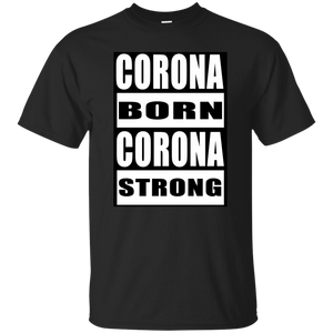 CORONA BORN CORONA STRONG T-Shirt