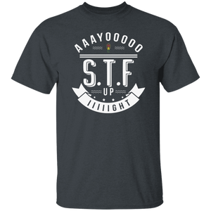 Aaayoooooo S.T.F. Up IIIIIght oz. T-Shirt