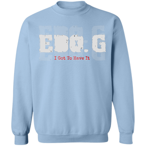 EDO. G (I GOT TO HAVE IT) Crewneck Pullover Sweatshirt  8 oz.