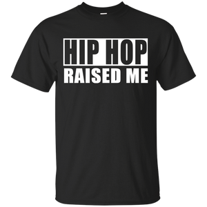 HIP HOP RAISED ME T-Shirt