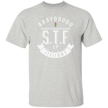 Aaayoooooo S.T.F. Up IIIIIght oz. T-Shirt