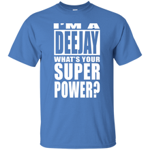 I'M A DEEJAY WHAT'S YOUR SUPER POWER T-Shirt