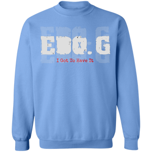 EDO. G (I GOT TO HAVE IT) Crewneck Pullover Sweatshirt  8 oz.