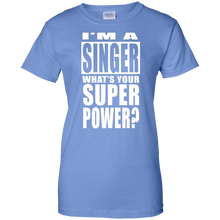 I'M A SINGER WHAT'S YOUR SUPER POWER Ladies' 100% Cotton T-Shirt