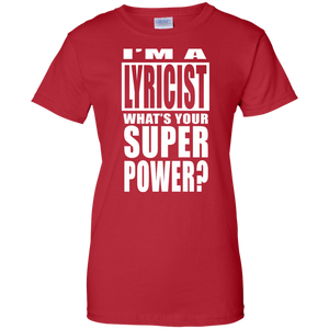 I'M A LYRICIST WHAT'S YOUR SUPER POWER Ladies' 100% Cotton T-Shirt