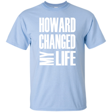 HOWARD CHANGED MY LIFE T-Shirt