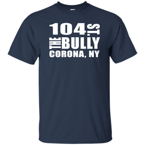 104 ST THE BULLY CORONA, NY  T-Shirt