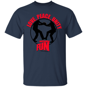 LOVE, PEACE, UNITY and having FUN  T-Shirt