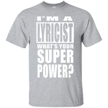 I'M A LYRICIST WHAT'S YOUR SUPER POWER T-Shirt