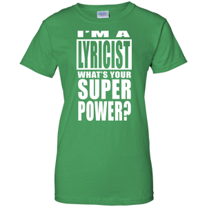 I'M A LYRICIST WHAT'S YOUR SUPER POWER Ladies' 100% Cotton T-Shirt