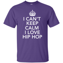 I CAN'T KEEP CALM I LOVE HIP HOP T-Shirt