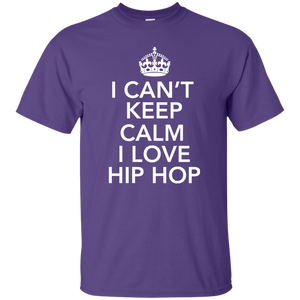 I CAN'T KEEP CALM I LOVE HIP HOP T-Shirt