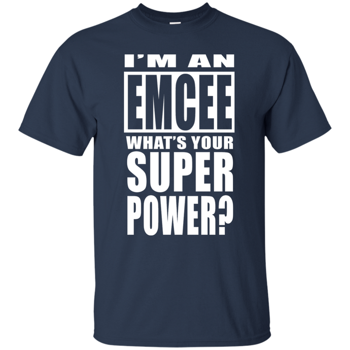 I'M AN EMCEE WHAT'S YOUR SUPER POWER T-Shirt