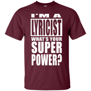 I'M A LYRICIST WHAT'S YOUR SUPER POWER T-Shirt