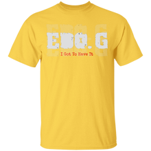 EDO. G (I Got To Have It)  T-Shirt