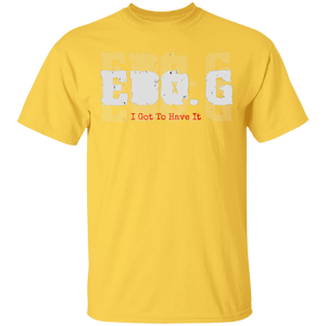 EDO. G (I Got To Have It)  T-Shirt