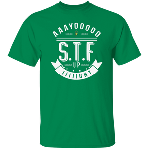 Aaayoooooo S.T.F. Up IIIIIght oz. T-Shirt
