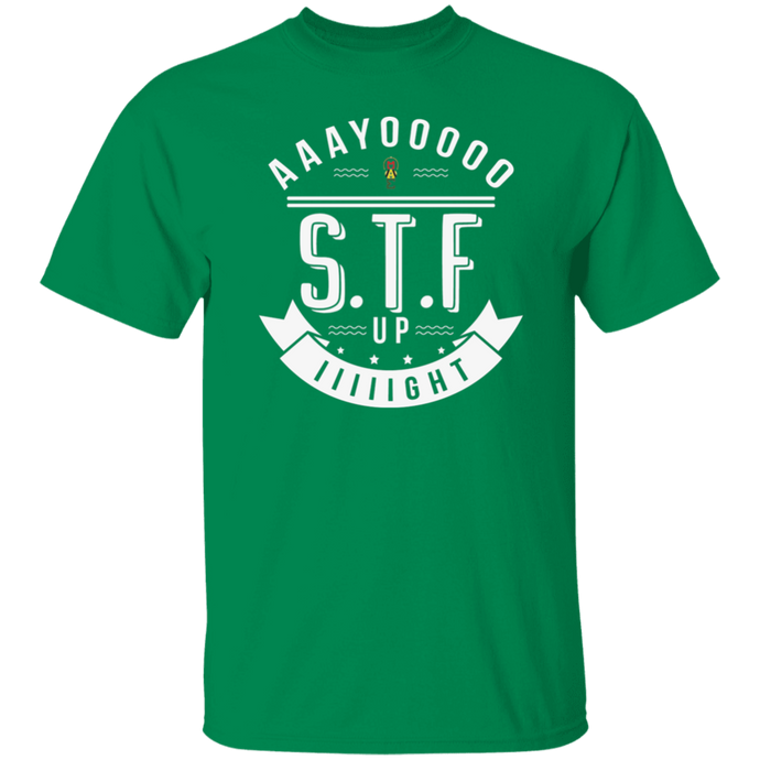 Aaayoooooo S.T.F. Up IIIIIght oz. T-Shirt