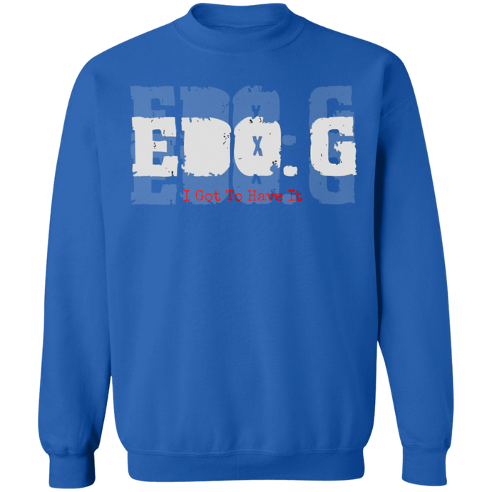 EDO. G (I GOT TO HAVE IT) Crewneck Pullover Sweatshirt  8 oz.