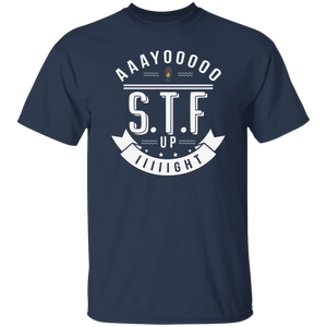Aaayoooooo S.T.F. Up IIIIIght oz. T-Shirt