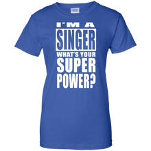 I'M A SINGER WHAT'S YOUR SUPER POWER Ladies' 100% Cotton T-Shirt