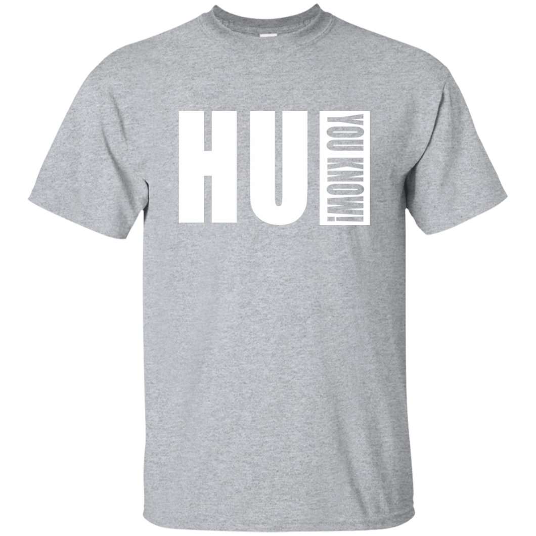 HU YOU KNOW! T-Shirt