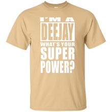 I'M A DEEJAY WHAT'S YOUR SUPER POWER T-Shirt