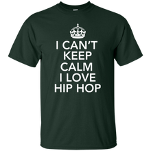 I CAN'T KEEP CALM I LOVE HIP HOP T-Shirt