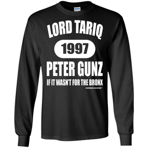 LORD TARIQ PETER GUNZ  "IF IT WAS'NT FOR THE BRONX" (Rapamania Collection) Long sleeve T-Shirt