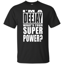 I'M A DEEJAY WHAT'S YOUR SUPER POWER T-Shirt