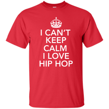 I CAN'T KEEP CALM I LOVE HIP HOP T-Shirt