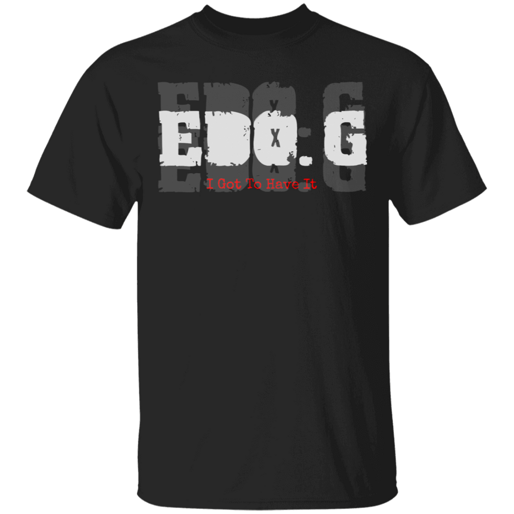 EDO. G (I Got To Have It)  T-Shirt