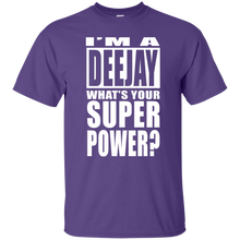 I'M A DEEJAY WHAT'S YOUR SUPER POWER T-Shirt