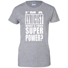 I'M A LYRICIST WHAT'S YOUR SUPER POWER Ladies' 100% Cotton T-Shirt