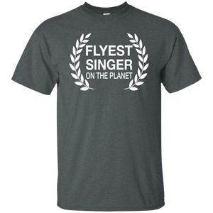 FLYEST SINGER ON THE PLANET T-Shirt
